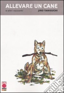 Allevare un cane e altri racconti libro di Taniguchi Jiro