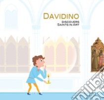 Davidino. Discovers saints in art libro di Ciaravino Francesca