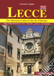 Lecce. Five itineraries to discover the city of baroque libro di Capone Lorenzo