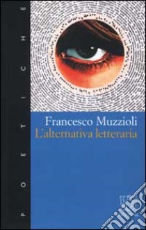 L'alternativa letteraria libro di Muzzioli Francesco