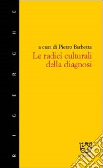 Le radici culturali della diagnosi libro di Barbetta P. (cur.)