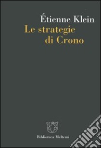 Le strategie di Crono libro di Klein Étienne