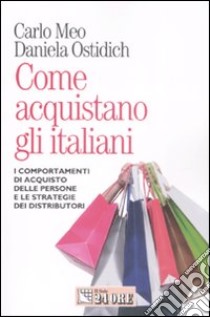 Come acquistano gli italiani libro di Meo Carlo; Ostidich Daniela