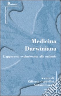 Medicina darwiniana. L'approccio evoluzionista alla malattia libro di Corbellini G. (cur.); Canali S. (cur.)