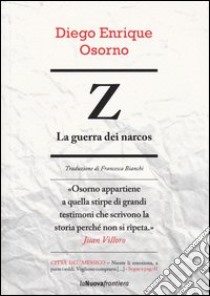 Z. La guerra dei Narcos libro di Osorno Diego E.