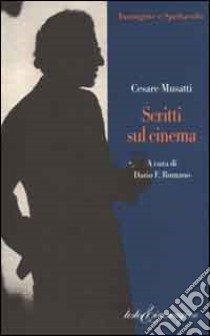 Scritti sul cinema libro di Musatti Cesare L.; Romano D. F. (cur.)