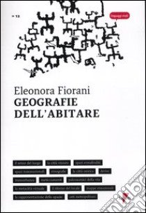 Geografie dell'abitare libro di Fiorani Eleonora