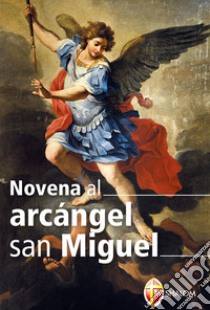 Novena a san Michele Arcangelo. Ediz. spagnola libro