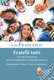 Fratelli tutti. Lettera Enciclica sulla fraternità e l'amicizia sociale libro di Francesco (Jorge Mario Bergoglio)