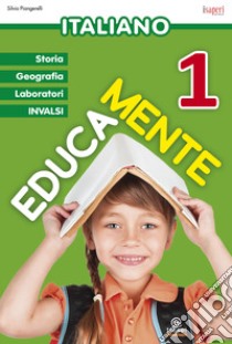Educamente. Italiano. Per la Scuola elementare. Vol. 1 libro di Piangerelli Silvia