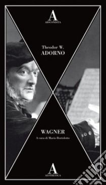 Wagner libro di Adorno Theodor W.; Bortolotto M. (cur.)