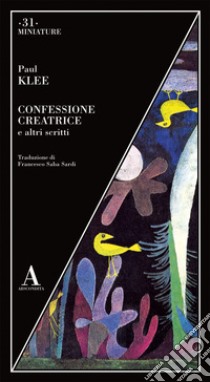 Confessione creatrice e altri scritti libro di Klee Paul