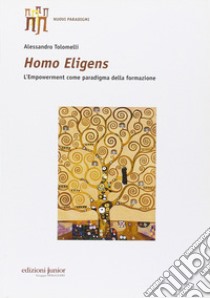 Homo eligens. L'empowerment come paradigma della formazione libro di Tolomelli Alessandro