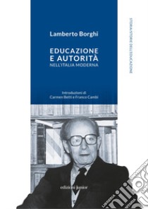 Educazione e autorità nell'Italia moderna libro di Borghi Lamberto