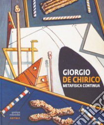 Giorgio de Chirico. Metafisica continua. Ediz. illustrata libro di Noel-Johnson V. (cur.)