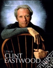 I film di Clint Eastwood. Ediz. illustrata libro di Castellano Alberto