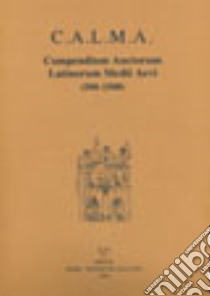 C.A.L.M.A. Compendium auctorum latinorum Medii Aevi. Vol. 3/3: Erasmus roterodamus Franchinus Gafurius libro di Lapidge M. (cur.); Garfagnini G. C. (cur.); Leonardi C. (cur.)