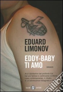 Eddy-baby ti amo libro di Limonov Eduard