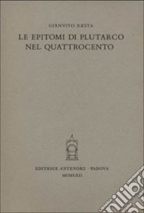 Le epitomi di Plutarco nel Quattrocento libro di Resta Gianvito