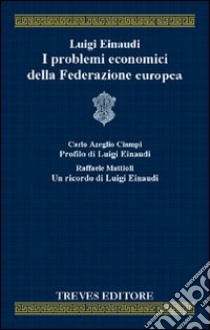 I problemi economici della Federazione europea libro di Einaudi Luigi
