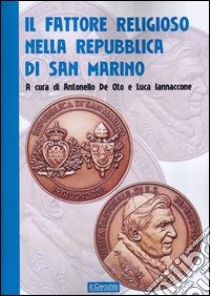Il fattore religioso nella Repubblica di San Marino libro di De Oto A. (cur.); Iannacone L. (cur.)