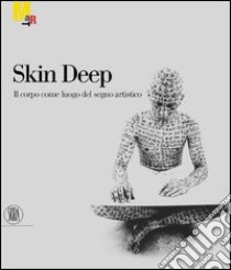 Skin-deep. Il corpo come luogo del segno artistico libro