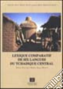 Lexique comparatif de six langues du Tchadique central (Gisey, Ham, Lew, Marba, Musey) libro di Ajello Roberto