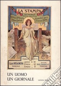 Un uomo, un giornale: Alfredo Frassati (1868-1961). Vol. 1 libro di Frassati Luciana