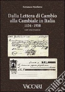 Dalla lettera di cambio alla cambiale in Italia (1154-1958). Con valutazioni libro di Marchetto Fortunato