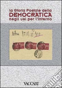 La storia postale della Democratica negli usi per l'interno libro di Orlandi Stefano