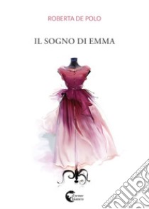 Il sogno di Emma libro di De Polo Roberta