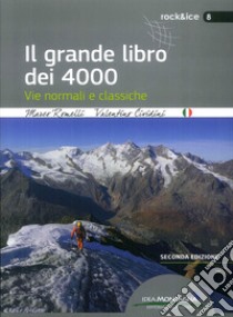 Il grande libro dei 4000. Vie normali e classiche libro di Romelli Marco; Cividini Valentino; Cappellari F. (cur.)