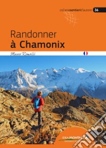 Randonner a Chamonix libro di Romelli Marco; Cappellari F. (cur.)