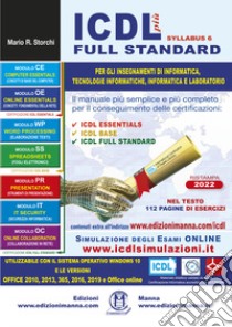 ICDL più Syllabus 6 full standard. Il manuale più semplice e più completo per il conseguimento delle certificazioni: ICDL essentials, ICDL base, ICDL full standard libro di Storchi Mario R.