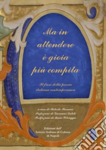 Ma in attendere è gioia più compita. Il fiore della poesia italiana contemporanea libro di Pasanisi R. (cur.)