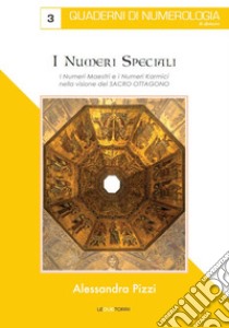 I numeri speciali. I numeri maestri e i numeri karmici nella visione del Sacro Ottagono libro di Pizzi Alessandra