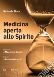 Medicina aperta allo Spirito libro di Fiore Raffaele