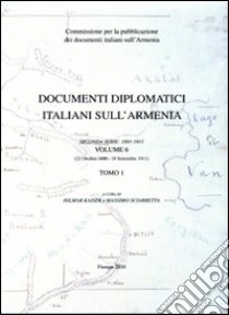 Documenti diplomatici italiani sull'Armenia. 2° serie (1891-1911). Vol. 6: 22 ottobre 1899-18 settembre 1911 libro di Kaiser H. (cur.); Sciarretta M. (cur.)
