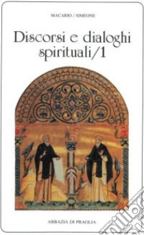 Discorsi e dialoghi spirituali. Vol. 1 libro di Macario (san)
