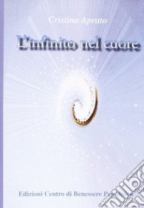 L'infinito nel cuore libro di Aprato Cristina; Galvani F. (cur.)