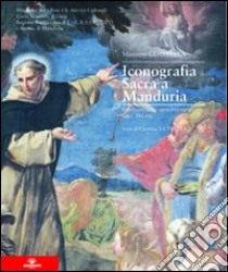 Iconografia sacra a Manduria. Repertorio delle opere pittoriche (secc. XVI-XX) libro di Guastella Massimo