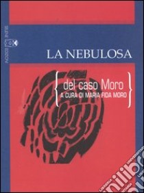 La nebulosa (del caso Moro) libro di Moro M. F. (cur.)