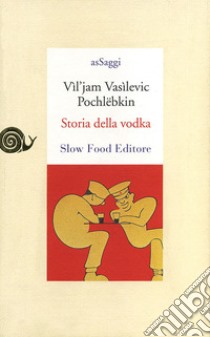 Storia della vodka libro di Pochlëbkin Vìl'jam Vasìlevic