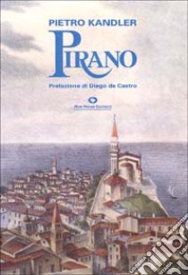 Pirano (rist. anast.) libro di Kandler Pietro; De Castro D. (cur.)