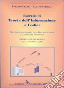 Esercizi di teoria dell'informazione e codici libro di Cusani Roberto; Inzerilli Tiziano