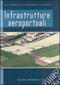 Infrastrutture aeroportuali libro di Di Mascio Paola; Domenichini Lorenzo; Ranzo Alessandro