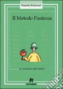 Il metodo Panlexia. La rieducazione della dislessia libro di Kvilekval Pamela