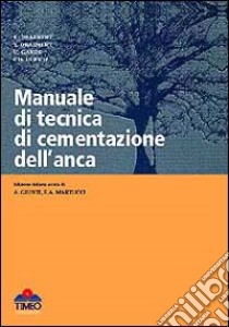 Manuale di tecnica di cementazione dell'anca libro di Giunti A. (cur.); Martucci E. A. (cur.)