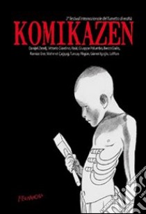 Komikazen. 2° festival internazionale del fumetto di realtà. Catalogo della mostra libro di Stamboulis E. (cur.); Costantini G. (cur.)