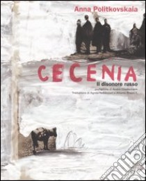Cecenia. Il disonore russo libro di Politkovskaja Anna